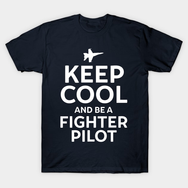 Keep Cool and Be a Fighter Pilot T-Shirt by Gold Wings Tees